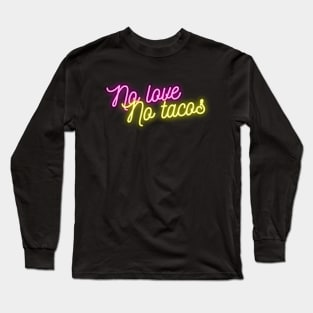 no love no tacos Long Sleeve T-Shirt